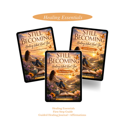 Still Becoming: Healing What Hurt You — Healing Essentials
