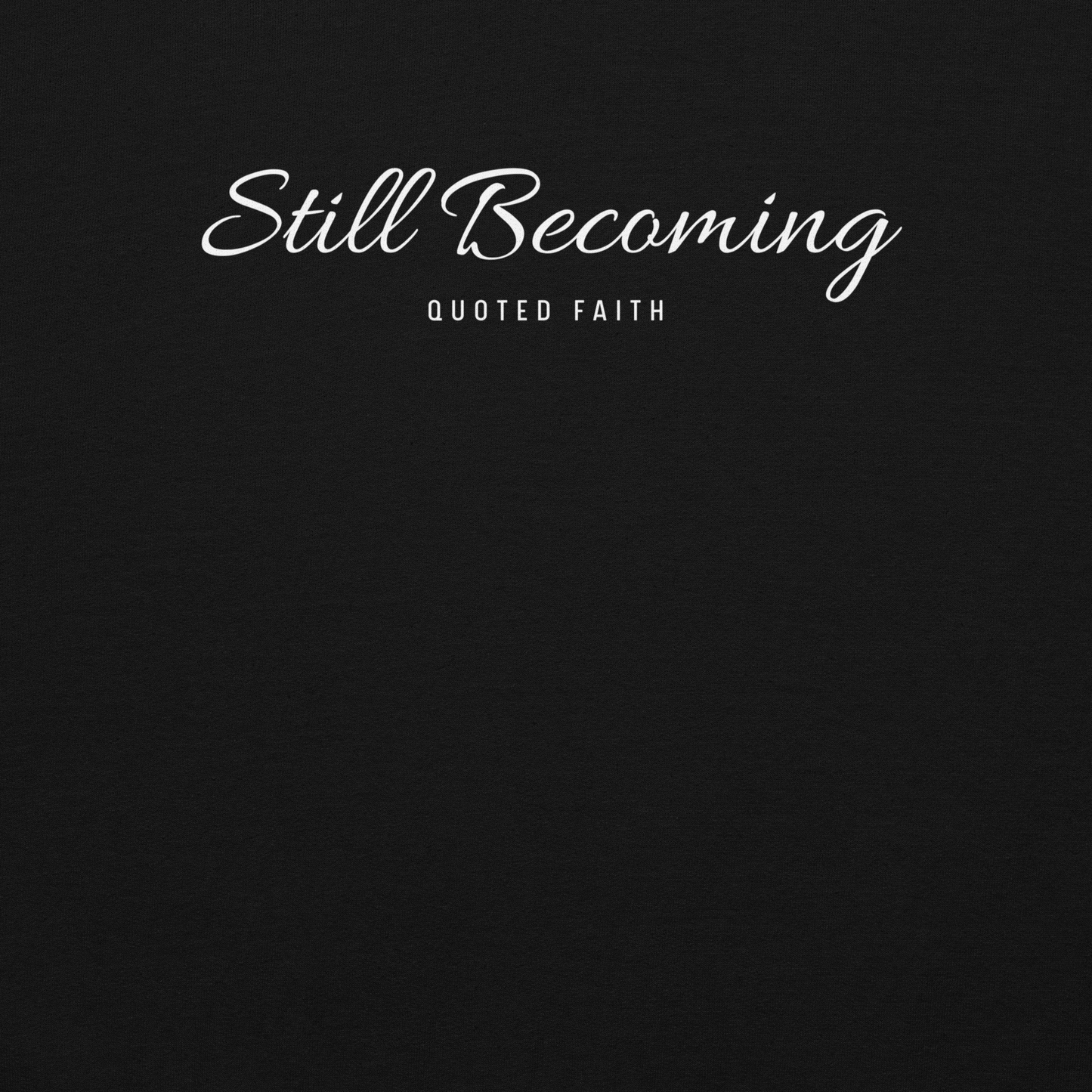 Still Becoming — Signature Hoodie