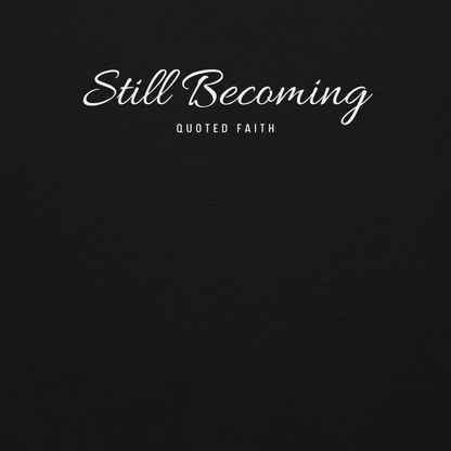 Still Becoming — Signature Hoodie